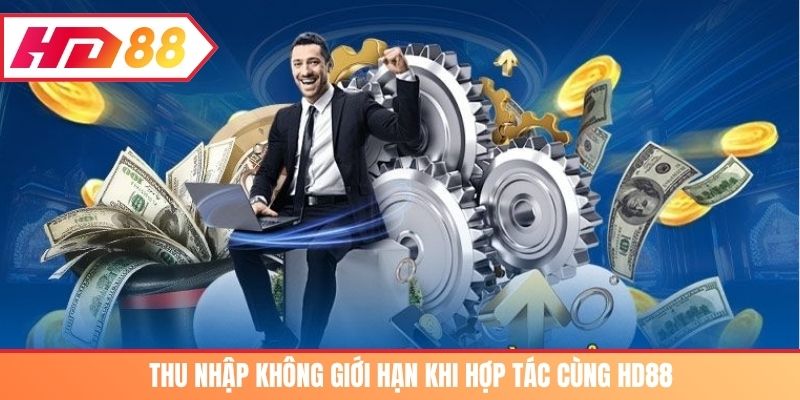 Thu nhập không giới hạn khi hợp tác cùng HD88 