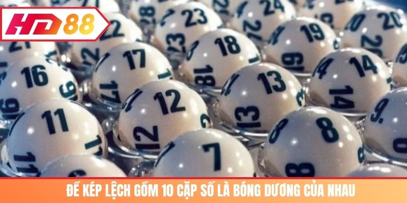 Đề kép lệch gồm 10 cặp số là bóng dương của nhau
