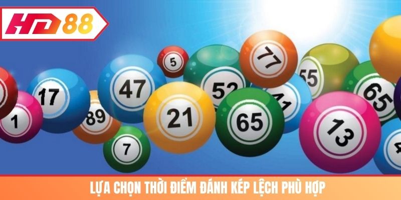 Lựa chọn thời điểm đánh kép lệch phù hợp
