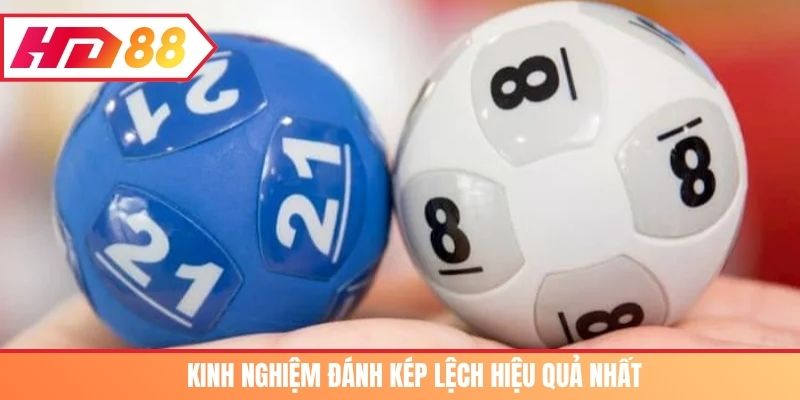 Kinh nghiệm đánh kép lệch hiệu quả nhất