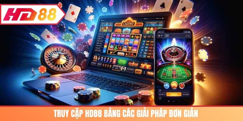 Truy cập HD88 bằng các giải pháp đơn giản