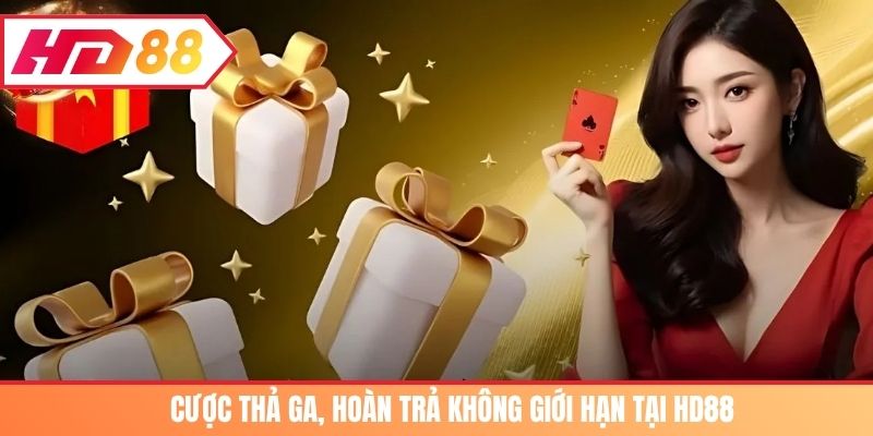 Cược thả ga, hoàn trả không giới hạn tại HD88
