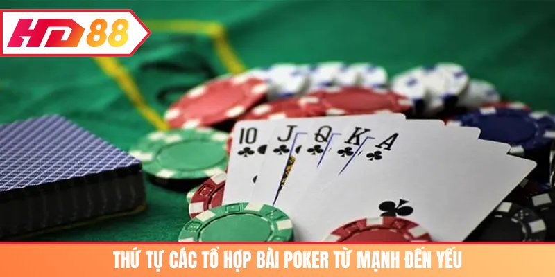 Thứ tự các tổ hợp bài Poker từ mạnh đến yếu